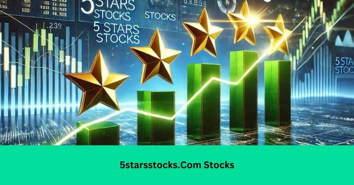 5starsstocks.Com Stocks: Secure Your Financial Future!