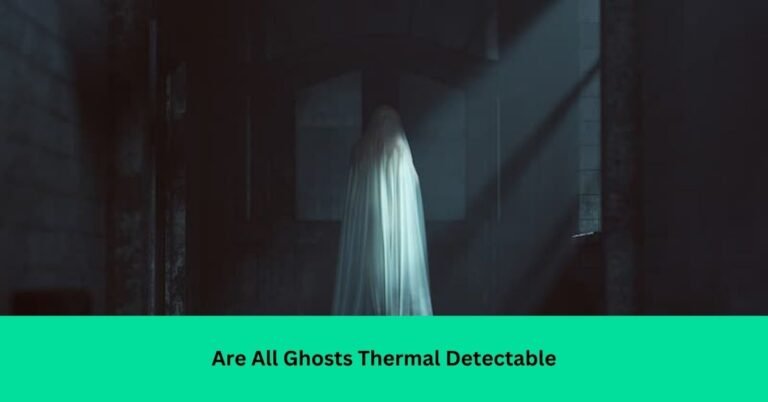 Are All Ghosts Thermal Detectable